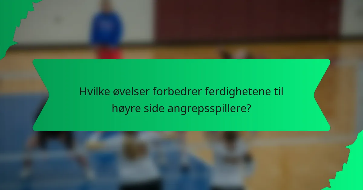 Hvilke øvelser forbedrer ferdighetene til høyre side angrepsspillere?