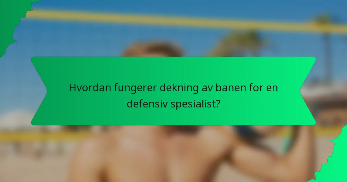 Hvordan fungerer dekning av banen for en defensiv spesialist?
