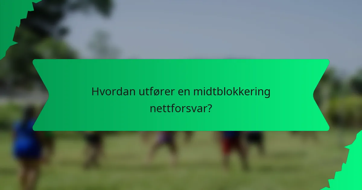 Hvordan utfører en midtblokkering nettforsvar?